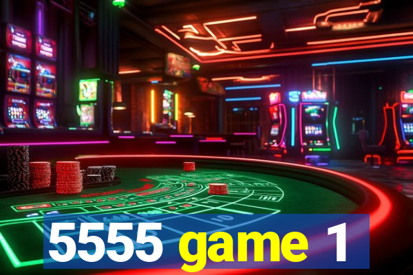 5555 game 1
